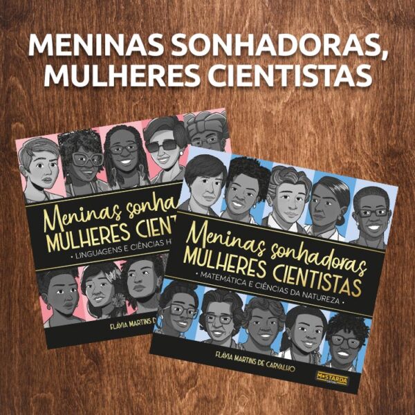 No centro da capa, está o título do livro em letras douradas, sobre um fundo preto: Meninas sonhadoras, mulheres cientistas – Linguagens e Ciências Humanas. Acima do título, há uma faixa horizontal com ilustrações em preto e branco de cinco retratos de rostos de mulheres, com o fundo cor-de-rosa. Três mulheres têm pele escura e duas têm pele clara. Abaixo do título, há outra faixa horizontal com ilustrações em preto e branco de cinco retratos de rostos de mulheres, com fundo cor-de-rosa. Três mulheres têm pele escura, uma tem pele clara e a outra tem traços indígenas e pele escura. Na parte inferior da capa, está o nome da autora: Flávia Martins de Carvalho. No canto inferior direito, está o logo da Editora Mostarda, nas cores amarela, preta e branca.