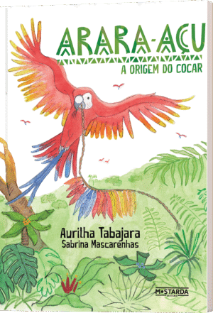 Arara-Açu - A Origem do Cocar - Pré-venda envio a partir do dia 23/06/2025