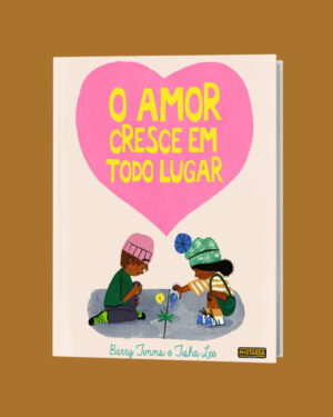 O Amor Cresce em Todo Lugar